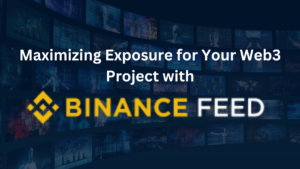 Read more about the article Maximizing Exposure for Your Web3 Project: Why You Should Publish on Binance Feed